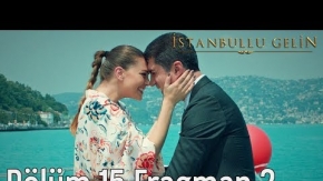 İstanbullu Gelin 15. Bölüm 2. Fragman