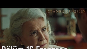 İstanbullu Gelin 16. Bölüm Fragman