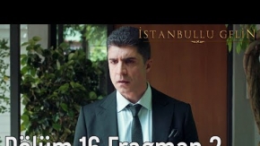 İstanbullu Gelin 16. Bölüm (Sezon Finali) 2. Fragman