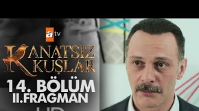 Kanatsız Kuşlar 14. Bölüm 2. Fragmanı