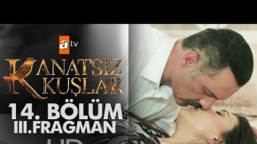 Kanatsız Kuşlar 14. Bölüm 3. Fragmanı