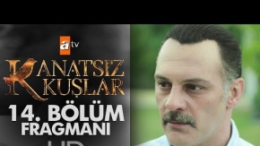 Kanatsız Kuşlar 14. Bölüm Fragmanı