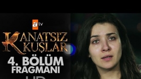 Kanatsız Kuşlar 4. Bölüm Fragmanı