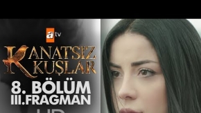 Kanatsız Kuşlar 8.Bölüm 3.Fragmanı