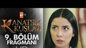 Kanatsız Kuşlar 9. Bölüm Fragmanı