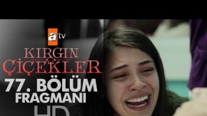 Kırgın Çiçekler 77.Bölüm Fragmanı