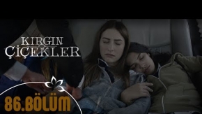 Kırgın Çiçekler 86.Bölüm Fragmanı