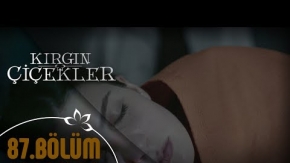 Kırgın Çiçekler 87.Bölüm Fragmanı