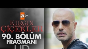 Kırgın Çiçekler 90. Bölüm Fragmanı