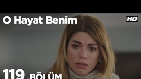 O Hayat Benim 119. Bölüm 1. Tanıtımı