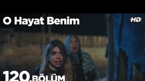 O Hayat Benim 120. Bölüm 1. Tanıtımı