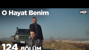 O Hayat Benim 124. Bölüm 1. Tanıtımı