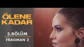 Ölene Kadar 5.Bölüm 2.Fragman