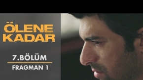 Ölene Kadar 7. Bölüm Fragman