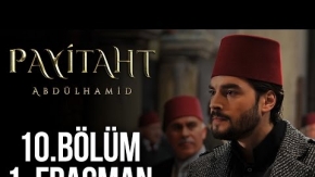 Payitaht Abdülhamid 10. Bölüm Fragman