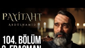 Payitaht Abdülhamid 104.Bölüm 2.Fragmanı