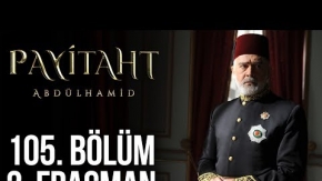 Payitaht Abdülhamid 105.Bölüm 2.Fragmanı