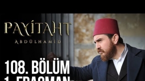 Payitaht Abdülhamid 108.Bölüm Fragmanı