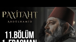 Payitaht Abdülhamid 11. Bölüm Fragmanı