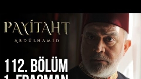 Payitaht Abdülhamid 112.Bölüm 2.Fragmanı