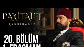 Payitaht Abdülhamid 20. Bölüm Fragmanı