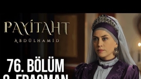 Payitaht Abdülhamid 76.Bölüm 2. Fragmanı